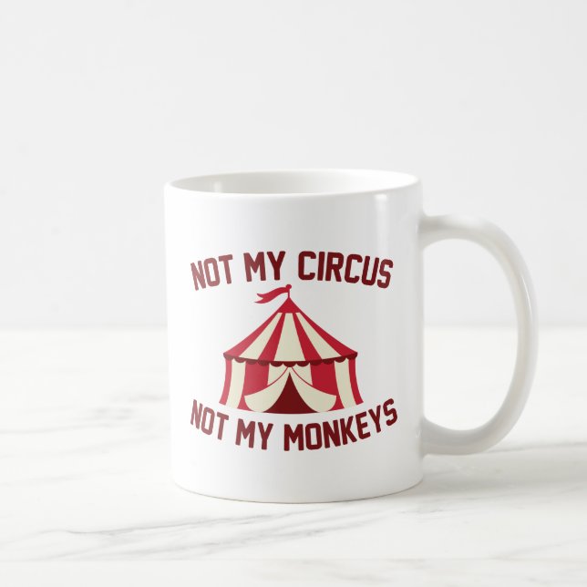 Not My Circus Coffee Mug (Right)