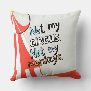 Not My Circus Cushion