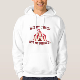 Not My Circus Hoodie