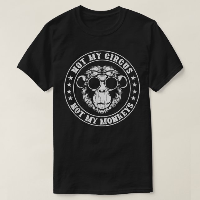 Not My Circus Monkeys Funny Monkey Animal Lover Gr T-Shirt (Design Front)
