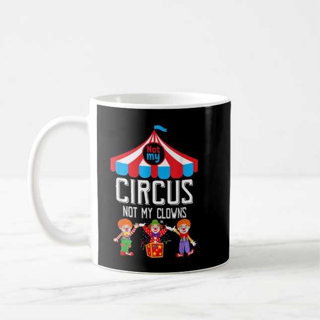 Not My Circus Not My Clowns Family Circus Staff Coffee Mug (Left)