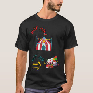 Not My Circus Not My Clowns T-Shirt