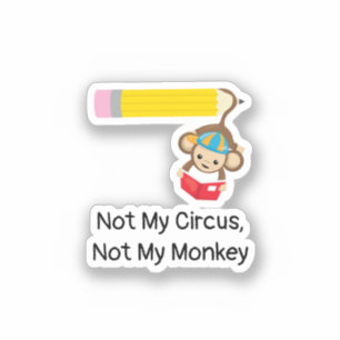 Not My Circus, Not My Monkey   