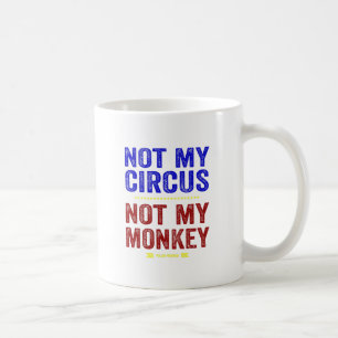Not My CIrcus Not My Monkey Coffee Mug