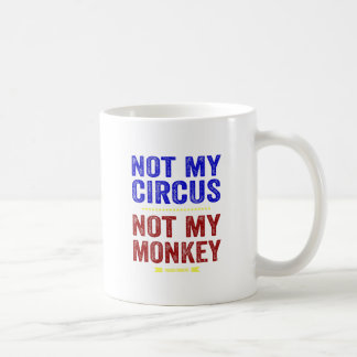 Not My CIrcus Not My Monkey Coffee Mug