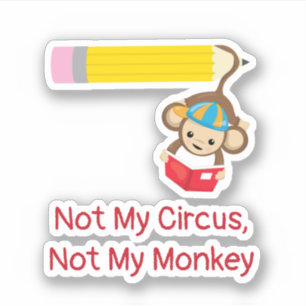 Not My Circus, Not My Monkey Cutout