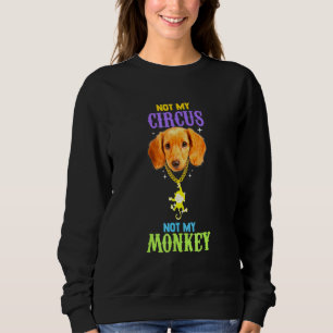 Not My Circus Not My Monkey Dog Ringmaster Sweatshirt