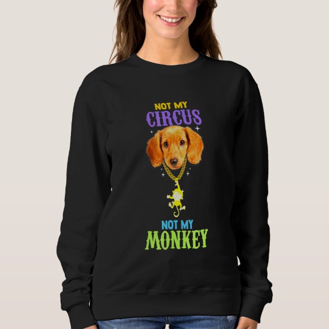 Not My Circus Not My Monkey  Dog Ringmaster Sweatshirt (Front)