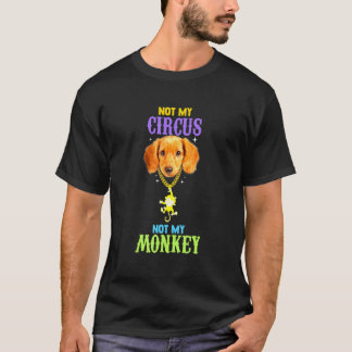 Not My Circus Not My Monkey  Dog Ringmaster T-Shirt