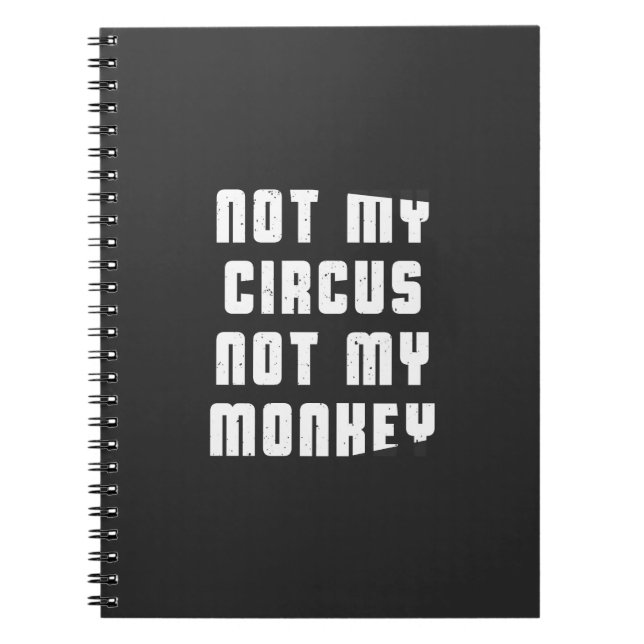 Not my circus not my monkey notebook (Front)