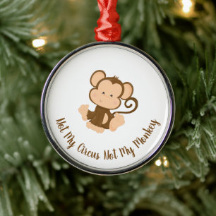 Not My Circus Not My Monkey with Custom Text Metal Tree Decoration