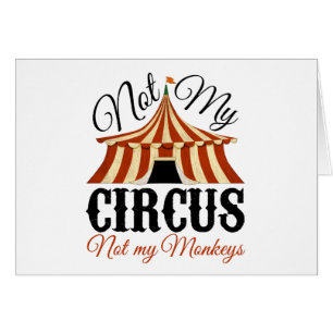 Not My Circus - Not My Monkeys