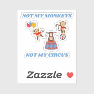 Not My Circus - Not My Monkeys
