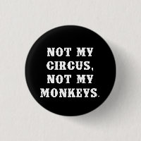 Not My Circus, Not My Monkeys