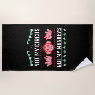 Not My Circus Not My Monkeys Beach Towel