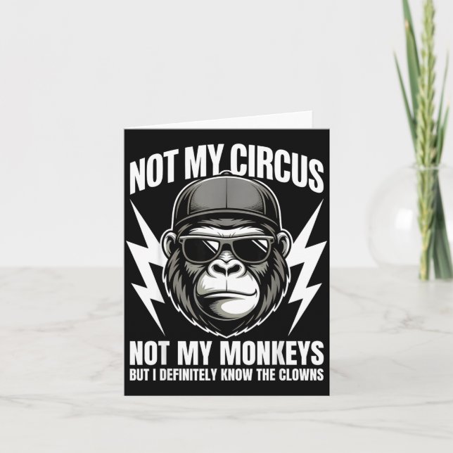 Not My Circus Not My Monkeys But I Definitely Know Card (Front)