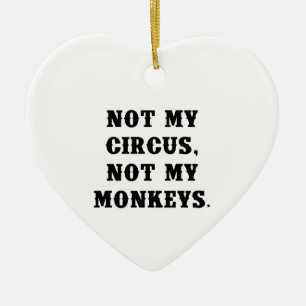 Not My Circus, Not My Monkeys Ceramic Tree Decoration