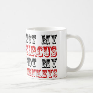 Not My Circus Not My Monkeys Coffee Mug
