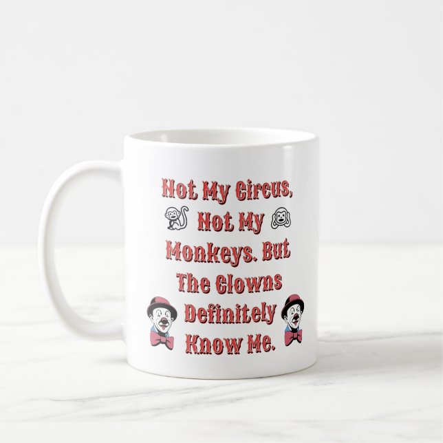 Not My Circus, Not My Monkeys. Coffee Mug (Left)