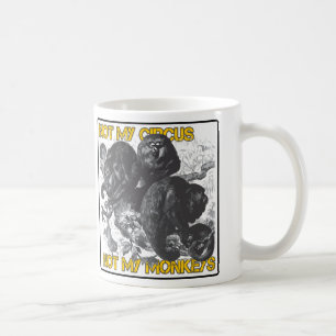 Not my Circus, Not my Monkeys Coffee Mug