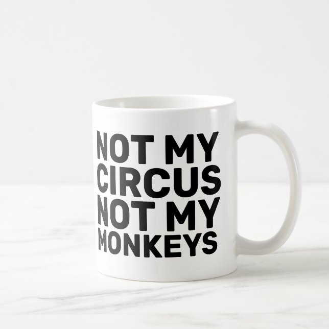 NOT MY CIRCUS NOT MY MONKEYS COFFEE MUGS (Right)