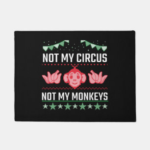 Not My Circus Not My Monkeys Doormat