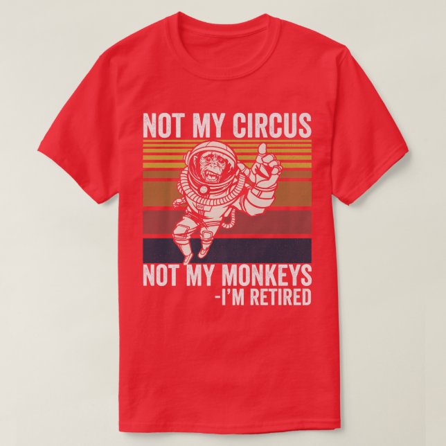 Not My Circus Not My Monkeys Funny Ape Astronaut P T-Shirt (Design Front)