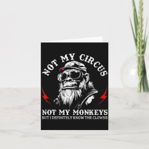 Not My Circus Not My Monkeys Funny Gorilla Saying Card