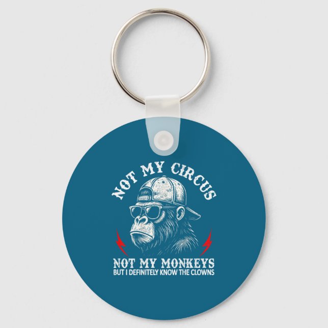 Not My Circus Not My Monkeys Funny Gorilla Saying  Key Ring (Front)