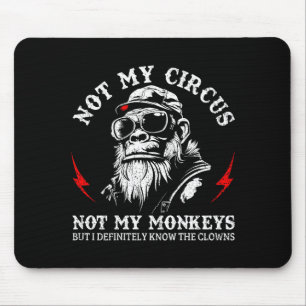 Not My Circus Not My Monkeys Funny Gorilla Saying Mouse Mat