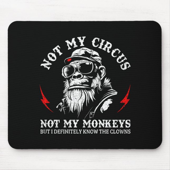 Not My Circus Not My Monkeys Funny Gorilla Saying  Mouse Mat (Front)