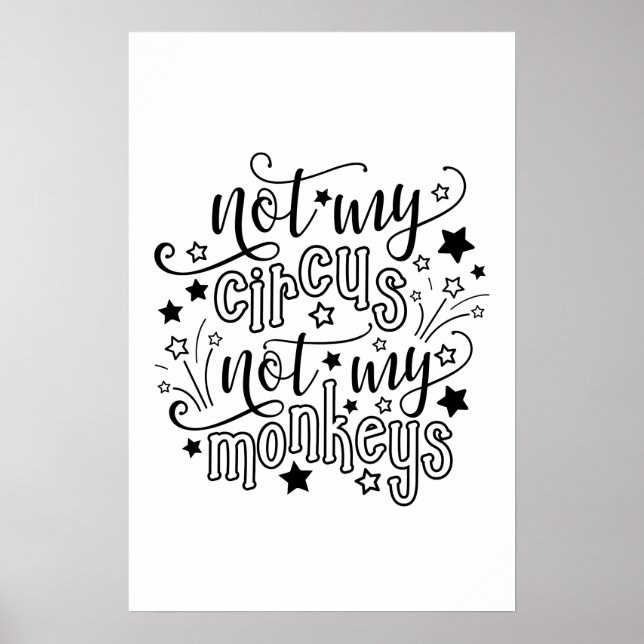 Not My Circus Not My Monkeys Funny Mum Political Poster (Front)