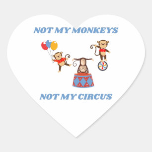 Not My Circus - Not My Monkeys Heart Sticker