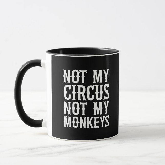 Not My Circus Not My Monkeys Mug (Left)