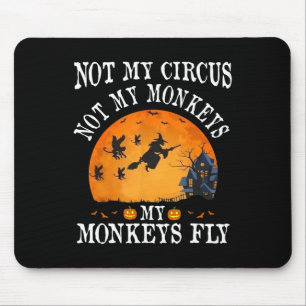 Not My Circus Not My Monkeys My Monkeys Fly Funny Mouse Mat