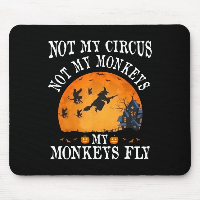 Not My Circus Not My Monkeys My Monkeys Fly Funny  Mouse Mat (Front)