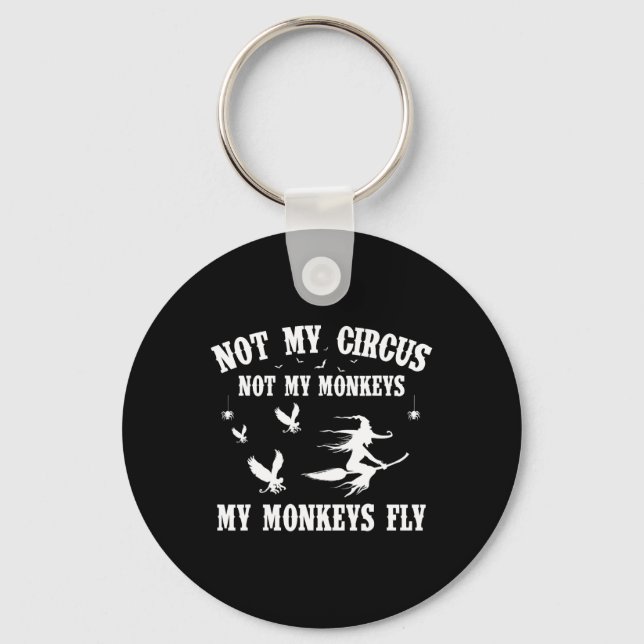 Not My Circus Not My Monkeys My Monkeys Fly Hallow Key Ring (Front)