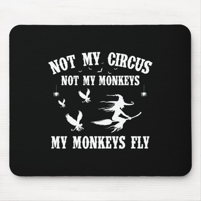 Not My Circus Not My Monkeys My Monkeys Fly Hallow Mouse Mat (Front)