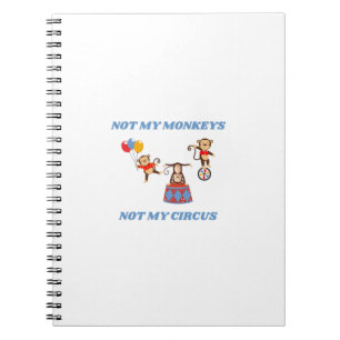 Not My Circus - Not My Monkeys Notebook