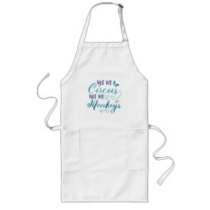 Not my circus, not my monkeys, polish proverb, quo long apron