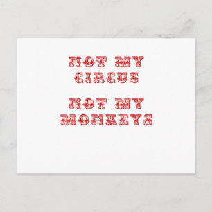 Not my Circus Not my Monkeys Postcard