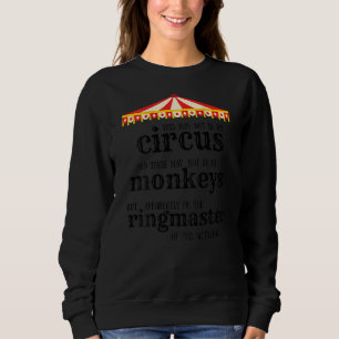 Not My Circus Not My Monkeys Ringmaster  Quote Big Sweatshirt