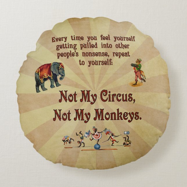 Not My Circus, Not My Monkeys Round Cushion (Front)