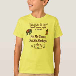 Not My Circus, Not My Monkeys T-Shirt