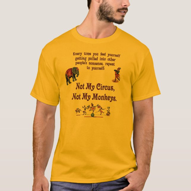 Not My Circus, Not My Monkeys T-Shirt (Front)
