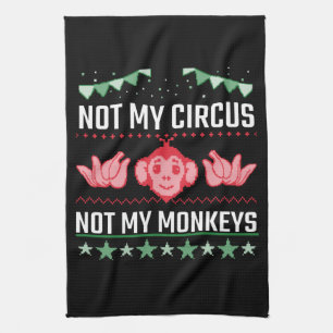 Not My Circus Not My Monkeys Tea Towel