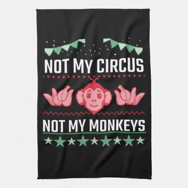 Not My Circus Not My Monkeys Tea Towel (Vertical)
