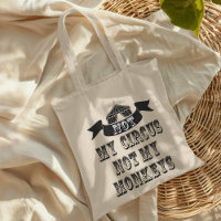 Not My Circus Not My Monkeys