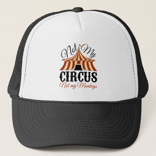 Not My Circus - Not My Monkeys Trucker Hat (Front)