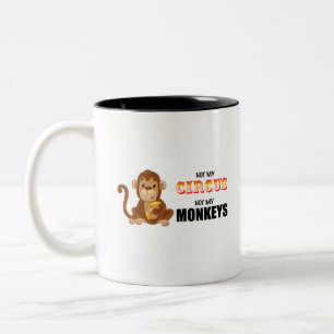 not my circus not my monkeys Two-Tone coffee mug